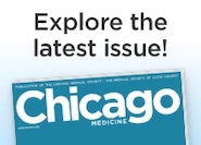 Explore the latest issue of Chicago Medicine Magazine 